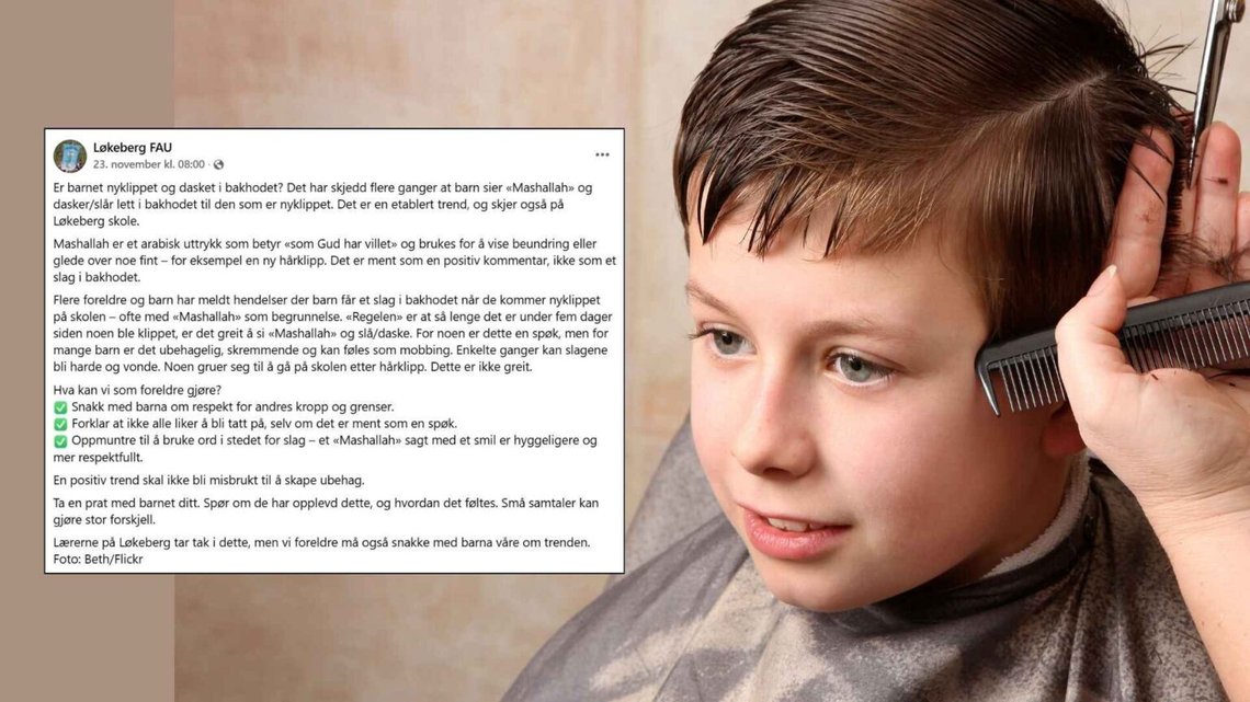 FRYGT: Børn, der lige har fået klippet håret, bliver slået i baghovedet, og muslimer, der siger "mashallah". Det opleves som mobning, og flere er bange for at gå i skole, siger forældre. Løkeberg FAU undskylder for det som "positivt ment". Foto: Illustrationsbillede/Facebook FRYGT: Børn, der lige har fået klippet håret, bliver slået i baghovedet, og muslimer, der siger "mashallah". Det opleves som mobning, og flere er bange for at gå i skole, siger forældre. Løkeberg FAU undskylder for det som "positivt ment". Foto: Illustrationsbillede/Facebook