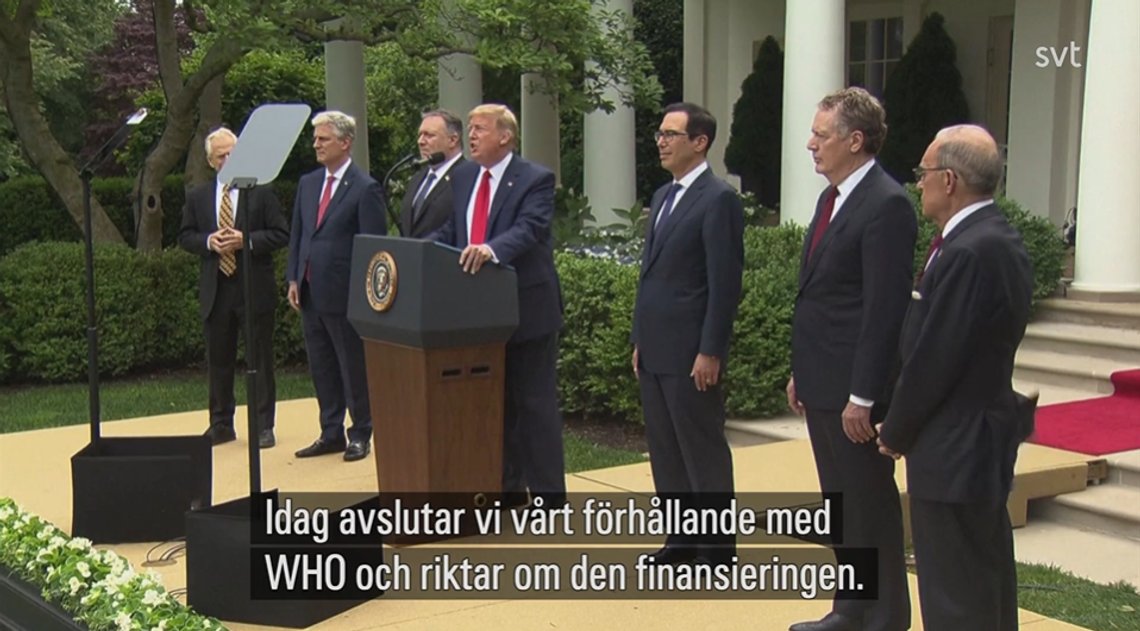 Donald Trump som president avsluttet samarbeidet med WHO. Et demokratisk problem, mener noen svensker. Stillbilde SVT Donald Trump som president avsluttet samarbeidet med WHO. Et demokratisk problem, mener noen svensker. Stillbilde SVT