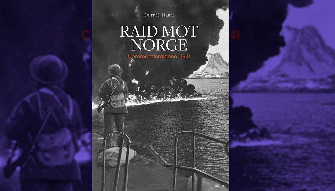 Raid mot Norge – Commandoraidene i 1941 av Geirr H. Haarr forteller historien om de britisk-norske raidene mot kysten av Nord- og Midt-Norge i 1941. Orkana Forlag 2024. Raid mot Norge