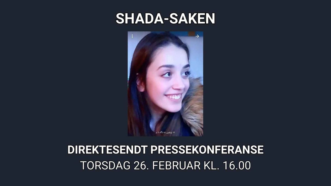 Direktesendt pressekonferanse torsdag 26. februar om Shada-saken. Direktesendt pressekonferanse torsdag 26. februar om Shada-saken.
